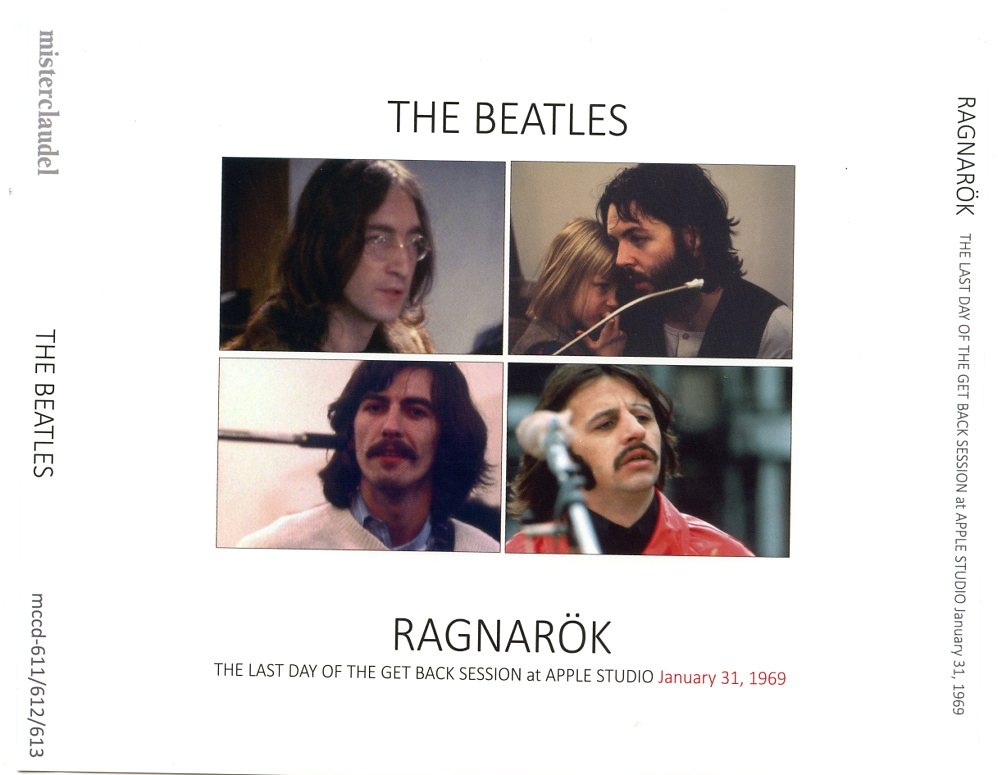 The Beatles – Ragnarook ( 3 CD SET )( The last day of the Get Back Sessions at Apple Studios , January 31st , 1969 )( Misterclaudel ) front cover The Beatles - Ragnarook ( 3 CD SET )( The last day of the Get Back Sessions at Apple Studios , January 31st , 1969 )( Misterclaudel ) front cover