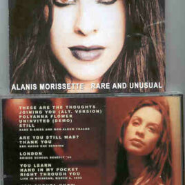 Alanis Morissette - Rare And Unusual ( Rare B-Sides , BBC Sessions , Demos & Unreleased Live Tracks )