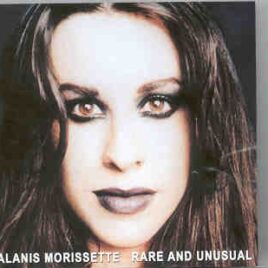 Alanis Morissette - Rare And Unusual ( Rare B-Sides , BBC Sessions , Demos & Unreleased Live Tracks ) front cover