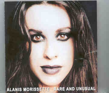 Alanis Morissette – Rare And Unusual ( Rare B-Sides , BBC Sessions , Demos & Unreleased Live Tracks ) front cover Alanis Morissette - Rare And Unusual ( Rare B-Sides , BBC Sessions , Demos & Unreleased Live Tracks ) front cover