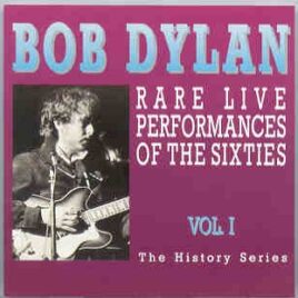 Bob Dylan - Rare Live Performances Of The Sixties Vol. 1 ( The History Series Part 1 ) front cover