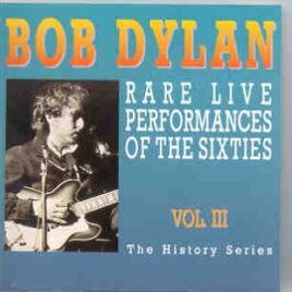 Bob Dylan - Rare Live Performances Of The Sixties Vol. 3 ( The History Series Part 3 ) front cover