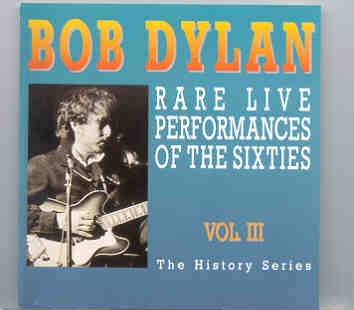 Bob Dylan – Rare Live Performances Of The Sixties Vol. 3 ( The History Series Part 3 ) front cover Bob Dylan - Rare Live Performances Of The Sixties Vol. 3 ( The History Series Part 3 ) front cover