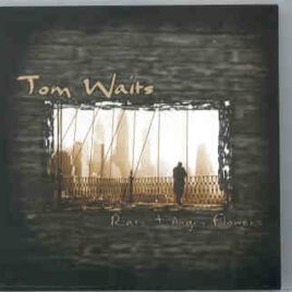 Tom Waits - Rats & Angry Flowers ( Soundboard Recording from Vancouver & Denver , Oct 1999 ) front cover