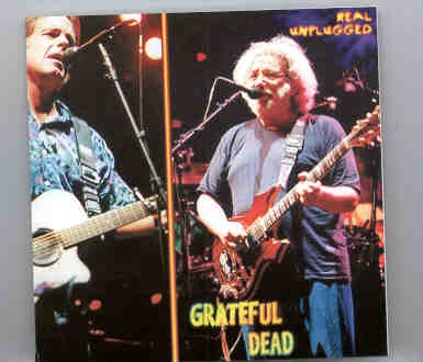 Grateful Dead – Real Unplugged ( Berkeley , USA , Sept 24th , 1994 ) front cover Grateful Dead - Real Unplugged ( Berkeley , USA , Sept 24th , 1994 ) front cover