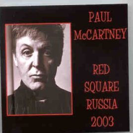 Paul McCartney - Red Square Russia 2003 ( 2 CD set ) Live at The Red Square , Moscow , Russia , May 24th , 2003 ) front cover