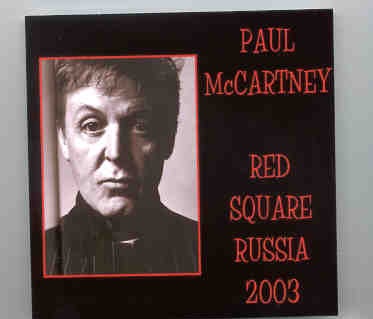Paul McCartney – Red Square Russia 2003 ( 2 CD set ) Live at The Red Square , Moscow , Russia , May 24th , 2003 ) front cover Paul McCartney - Red Square Russia 2003 ( 2 CD set ) Live at The Red Square , Moscow , Russia , May 24th , 2003 ) front cover