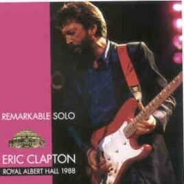 Eric Clapton - Remarkable Solo ( 2 CD SET ) ( RAH , London , UK , January 27th , 1988 ) front cover