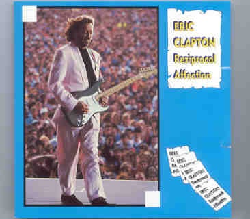 Eric Clapton – Reziprocal Affection ( Oh Boy Recs ) ( Richmond , Virginia , USA , 1986 ) front cover Eric Clapton - Reziprocal Affection ( Oh Boy Recs ) ( Richmond , Virginia , USA , 1986 ) front cover