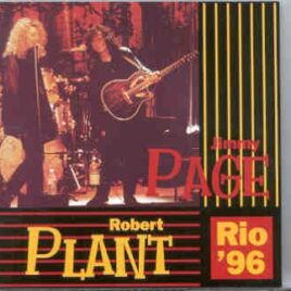 Led Zeppelin - Rio '96   ( 2 CD SET )( Page/Plant Live In Rio De Janeiro , Brazil , January 27th , 1996 ) front cover