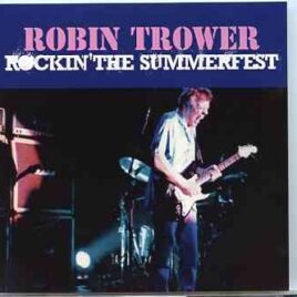Robin Trower - Rockin' The Summerfest ( 2 CD )( Gypsy Eye )( WQFM Rock Stage , Milwaukee , WI , USA , June 28th , 1985 ) front cover