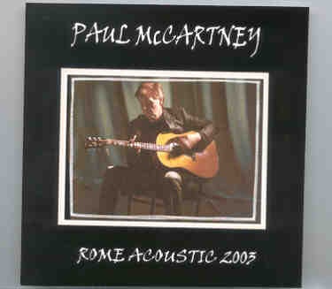 Paul McCartney – Rome Acoustic 2003 ( 2 CD set ) ( Live at The Coliseum , Rome , Italy , May 10th , 2003 ) front cover Paul McCartney - Rome Acoustic 2003 ( 2 CD set ) ( Live at The Coliseum , Rome , Italy , May 10th , 2003 ) front cover
