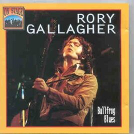 Rory Gallagher - Bullfrog Blues  ( On Stage Recs ) ( Live 1972-1973 ) front cover