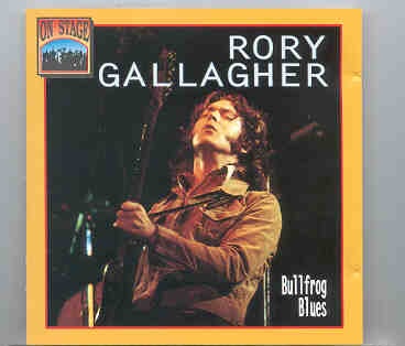 Rory Gallagher – Bullfrog Blues ( On Stage Recs ) ( Live 1972-1973 ) front cover Rory Gallagher - Bullfrog Blues ( On Stage Recs ) ( Live 1972-1973 ) front cover