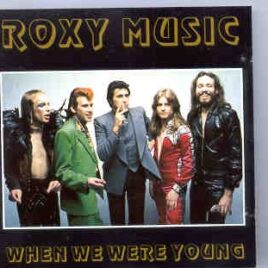 Brian Ferry & Roxy Music - When we Were Young   ( Oh Boy Recs. ) front cover
