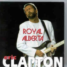 Eric Clapton - Royal Alberta ( Royal Albert Hall , London , February 18th , 1996) ( 2 CD set ) front cover