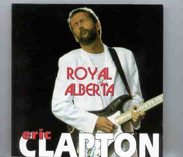 Eric Clapton – Royal Alberta ( Royal Albert Hall , London , February 18th , 1996) ( 2 CD set ) front cover Eric Clapton - Royal Alberta ( Royal Albert Hall , London , February 18th , 1996) ( 2 CD set ) front cover