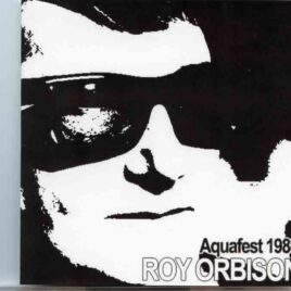 Roy Orbison - Aquafest 1988 ( Live at Aquafest , Austin Texas , August 10th 1988 ) front cover