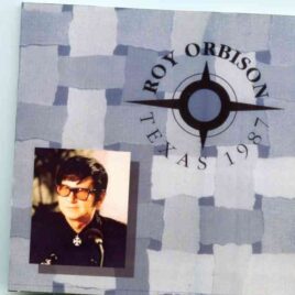 Roy Orbison - Texas 1987 ( Live in Houston , During the 1987 US Tour ) front cover