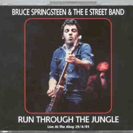 Bruce Springsteen - Run Through The Jungle ( 3 CD SET ) ( Ahoy , April 29th , 1981 ) front cover