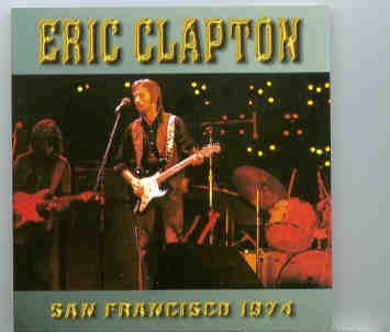 Eric Clapton – San Francisco 1974 ( Live In San Francisco , USA , July 21st , 1974 ) ( 2 CD set ) front cover Eric Clapton - San Francisco 1974 ( Live In San Francisco , USA , July 21st , 1974 ) ( 2 CD set ) front cover