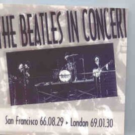 The Beatles - San Francisco '66 & London '69 The Beatles In Concert front cover