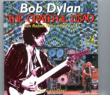Bob Dylan – San Rafael Rehearsals vol. 2 ( Yellow Dog ) ( with Grateful Dead , March / April 1987 ) front cover Bob Dylan - San Rafael Rehearsals vol. 2 ( Yellow Dog ) ( with Grateful Dead , March / April 1987 ) front cover