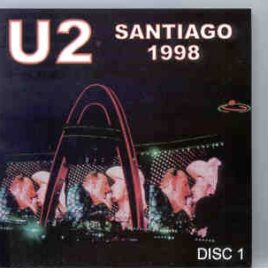 U2 - Santiago 1998  Part One  ( Live at Estadio Nacional , Santiago , Chile , February 10th , 1998 ) front cover