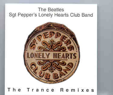 The Beatles – Sgt. Pepper’s The Trance Remixes front cover The Beatles - Sgt. Pepper's The Trance Remixes front cover