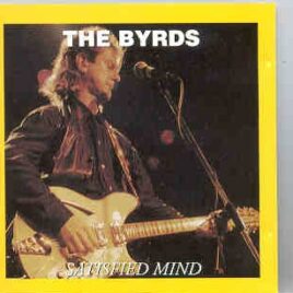The Byrds - Satisfied Mind  ( Baton Rouge , LA , USA , April 18th , 1967 ) ( Oil Well ) front cover