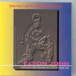 Elton John - Saturday Night Is Alright For Fighting ( Hammersmith 12/22/73 ) ( 2 CD SET ) front cover