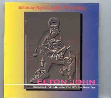 Elton John – Saturday Night Is Alright For Fighting ( Hammersmith 12/22/73 ) ( 2 CD SET ) front cover Elton John - Saturday Night Is Alright For Fighting ( Hammersmith 12/22/73 ) ( 2 CD SET ) front cover