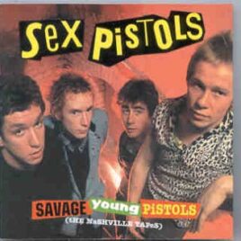 The Sex Pistols - Savage Young Pistols ( The Nashville Tapes ) ( The Earliest Known Recordings From Nashville Rooms ) front cover
