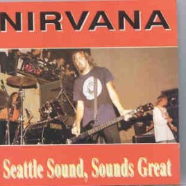Nirvana - Seattle Sound Sounds Great ( Live At Castle Theatre , Rome , November 19th , 1991 ) front cover
