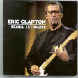 Eric Clapton - Seoul 1st Night ( 2 CD set ) ( Olympic Gymnasium , Seoul , Korea , October 9th , 1997 ) front cover