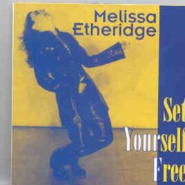 Melissa Etheridge - Set Yourself Free  ( Live at Beacon Theater & Woodstock , USA , June & August 1994 ) front cover