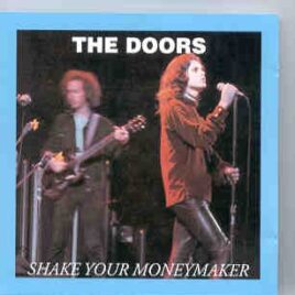 The Doors - Shake Your Moneymaker ( Oil Well Recs ) ( San Francisco , CA , 3/10/67 part 1 ) front cover