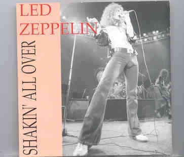 Led Zeppelin – Shakin’ All Over ( Triangle Recs ) ( Rehearsals in Chicago 1973 , Plus Bonustracks ) front cover Led Zeppelin - Shakin' All Over ( Triangle Recs ) ( Rehearsals in Chicago 1973 , Plus Bonustracks ) front cover