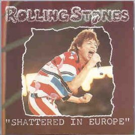 Rolling Stones - Shattered In Europe  ( Swingin' Pig ) front cover
