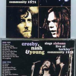 Neil Young / CSNY - Sings Alabama ( 2 CD SET )( Crosby , Nash & Young Live at Berkley Community Theater Berkley , CA Oct 14th 1971 )