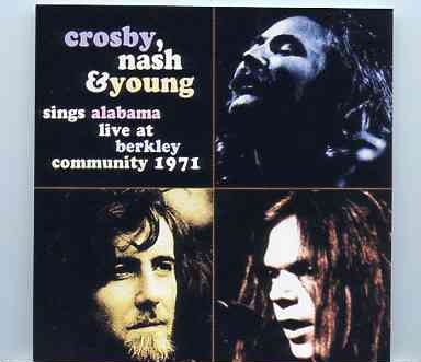 Neil Young / CSNY – Sings Alabama ( 2 CD SET )( Crosby , Nash & Young Live at Berkley Community Theater Berkley , CA Oct 14th 1971 ) front cover Neil Young / CSNY - Sings Alabama ( 2 CD SET )( Crosby , Nash & Young Live at Berkley Community Theater Berkley , CA Oct 14th 1971 ) front cover