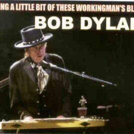 Bob Dylan - Sing A Little Bit Of These Workingman's Blues ( 3 CD SET ) ( Boston , MA , USA , Nov 11th & 12th , 2006 ) front cover