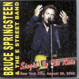 Bruce Springsteen - Singin' In The Rain ( New York City , August 29th , 2002 ) front cover