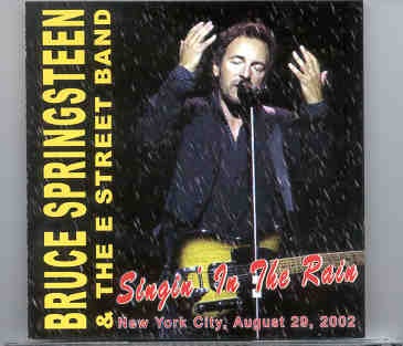 Bruce Springsteen – Singin’ In The Rain ( New York City , August 29th , 2002 ) front cover Bruce Springsteen - Singin' In The Rain ( New York City , August 29th , 2002 ) front cover