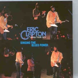 Eric Clapton - Singing The Blues Power ( 2 CD set ) ( Budokan , Tokyo , October 31st , 1974 ) ( Slunky ) front cover