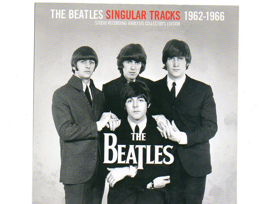 The Beatles – Singular Tracks 1962 – 1966 ( 2 CD set ) ( Studio recordings Analysis Collector’s Edition ) front cover The Beatles - Singular Tracks 1962 - 1966 ( 2 CD set ) ( Studio recordings Analysis Collector's Edition ) front cover