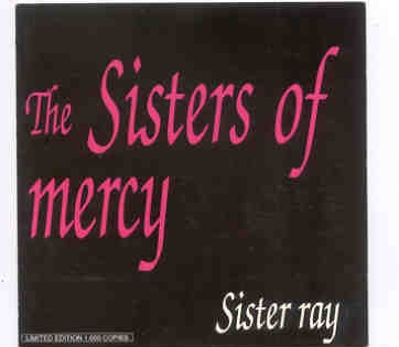 The Sisters Of Mercy – Sister Ray ( Live In Deltmold , Nay 29th , 1984 ) front cover The Sisters Of Mercy - Sister Ray ( Live In Deltmold , Nay 29th , 1984 ) front cover