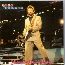 Eric Clapton - Slowhand Down Under ( 2 CD set ) ( Live In Melbourne , November 23rd , 1984 ) front cover