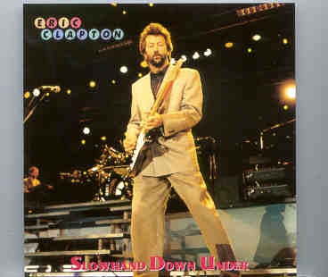 Eric Clapton – Slowhand Down Under ( 2 CD set ) ( Live In Melbourne , November 23rd , 1984 ) front cover Eric Clapton - Slowhand Down Under ( 2 CD set ) ( Live In Melbourne , November 23rd , 1984 ) front cover