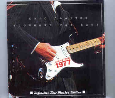 Eric Clapton – Slowhand Far East ( 2 CD set ) ( Budokan Tokyo , Japan , October 6th , 1977 ) front cover Eric Clapton - Slowhand Far East ( 2 CD set ) ( Budokan Tokyo , Japan , October 6th , 1977 ) front cover